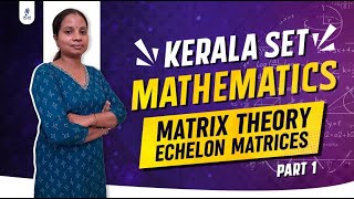 Kerala SET  Mathematics  Matrix Theory  Echelon Matrices  Part 1 [upl. by Ayikur]