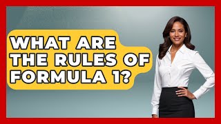 What Are the Rules of Formula 1  TheSportXpertcom [upl. by Par915]