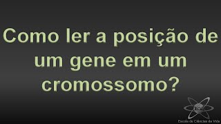 como ler a posição de um gene no cromossomo [upl. by Chapa456]