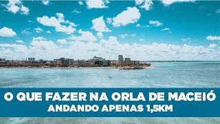 O QUE FAZER NA ORLA DE MACEIÓ EM 15km ANDANDO [upl. by Eeladnerb]