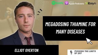 Megadosing Thiamine for Many Diseases with Elliot Overton [upl. by Myrna]