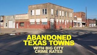 Abandoned Texas Towns With Shockingly High Big City Crime Rates [upl. by Clotilda]