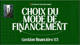 Gestion financière S5  CHOIX DU MODE DE FINANCEMENT [upl. by Lanoil]