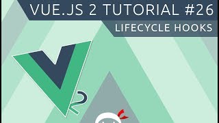 Vue JS 2 Tutorial 26  Lifecycle Hooks [upl. by Letch101]