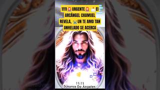 1111🚨URGENTE🚨 📩El ARCÁNGEL CHAMUEL REVELA 😭UN TE AMO TAN ANHELADO mensajedelosángeles [upl. by Naibaf]