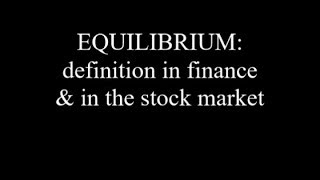 Equilibrium Definition in Finance and in the Stock Market [upl. by Aridatha]