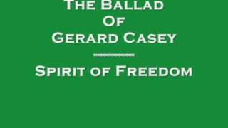 The Ballad Of Gerard Casey  Spirit of Freedom [upl. by Leizar574]