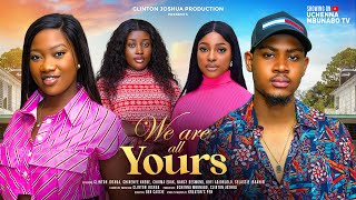 WE ARE ALL YOURS  CLINTON JOSHUA CHINENYE NNEBE SELASSIE IBRAHIM latest 2024 nigerian movies [upl. by Haldane590]