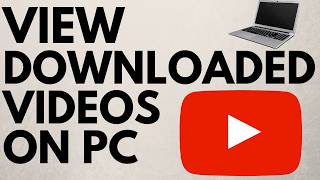 How to View Downloaded Videos on Youtube in PC amp Laptop [upl. by Ahs375]