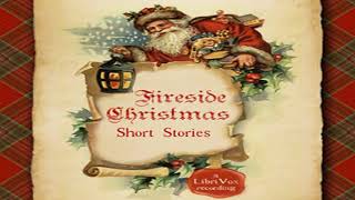 Fireside Christmas Short Stories by VARIOUS read by Various  Full Audio Book [upl. by Akiemaj]