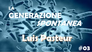 Luis Pasteur  La Generazione Spontanea 03 [upl. by Thane539]