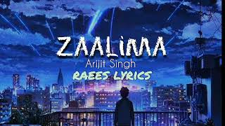 Zaalima।। Raees Lyrics ।। Arijit Singh [upl. by Gussi]