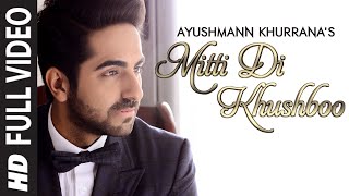 OFFICIAL Mitti Di Khushboo FULL VIDEO Song  Ayushmann Khurrana  Rochak Kohli [upl. by Enidan]