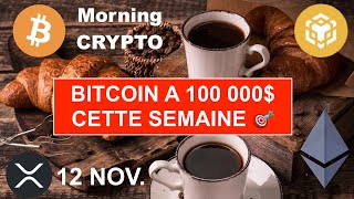 🚨 12 NOV 2024☀️☕️🥐 BTC A 100 000 CETTE SEMAINE🎯 CE NARRATIF VA MIEUX PERFORMER QUE LIA ET LE RWA⚠️ [upl. by Yeslek]