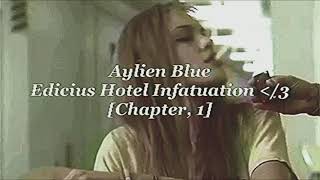 AYLIEN BLUE  Edicius Hotel Infatuation Chapter 1 [upl. by Dorinda]