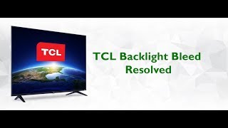 TCL Backlight Bleed Resolved [upl. by Znarf766]