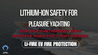 Lithiumion Safety for Yachts  LiFire Thermal Containment Bags [upl. by Nnitsuj]