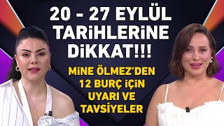 20 Eylül  27 Eylül tarihleri arasına dikkat Mine Ölmez 12 burç yorumu [upl. by Matusow998]