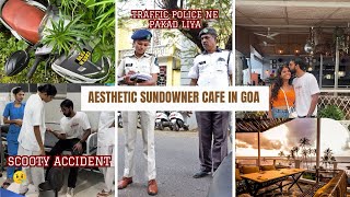 Beach raste me accident ho Gaya Aesthetic cafe in goa Traffic police ne pakad liya Bad day in Goa [upl. by Atalya]