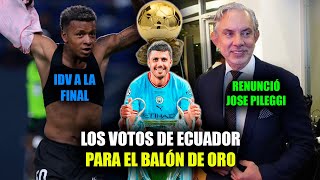 LOS VOTOS DE ECUADOR PARA EL BALÓN DE ORO 2024 🔥  RENUNCIÓ JOSE PILEGGI  IDV A LA FINAL DE LA COP [upl. by Shulem]