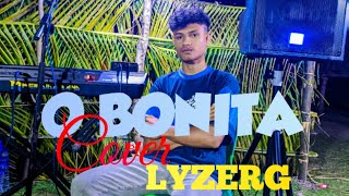 LYZERG  NEW COVER O BONITA  Original Song  AZIU CAET [upl. by Roel]