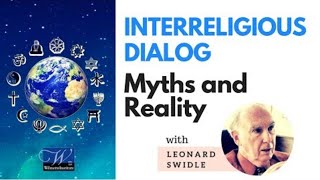 INTERRELIGIOUS DIALOGUE Myth and Reality Interview with Prof L Swidler [upl. by Natalina]