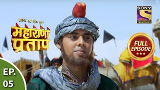 Bharat Ka Veer Putra  Maharana Pratap  भारत का वीर पुत्रमहाराणा प्रताप  Ep 5  Full Episode [upl. by Mendes]