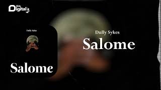 Dully Sykes  Salome Official Audio [upl. by Zetroc455]