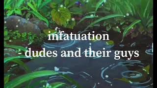 infatuation by dudes and their guys  lyric video [upl. by Genna]