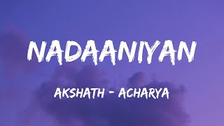 Nadaaniyan  Lyrics  Akshath Acharya  Lyrics Video  Trending Song  SF LYRICS HUB [upl. by Nnylrats672]