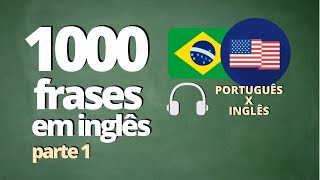 1000 FRASES PARA APRENDER INGLÊS  PARTE 1   ÁUDIO PORTUGUÊS x INGLÊS [upl. by Shanon]