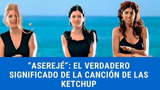 👙 “ASEREJÉ” 👙 El verdadero significado de la canción de Las Ketchup que fue acusada de satánica [upl. by Celesta782]