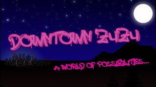 Downtown Zuzu V04 Trailer  A World of Possibilities [upl. by Emmalee704]