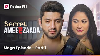 MEGA Episode  Part 1  Secret Ameerzaada  Pocket FM [upl. by Sophy]