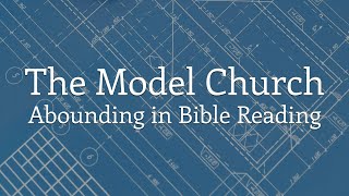 The Model Church  Week 26  Abounding in Bible Reading  Pastor Trevor Knight [upl. by Dyl]