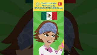 MÉXICO  CONSTITUCIÓN  ARTÍCULO 30  NACIONALIDAD MEXICANA  V2 EstoEsLoQueSomos [upl. by Mcmurry]