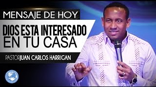 Dios Esta Interesado en Tu Casa  Pastor Juan Carlos Harrigan [upl. by Zzaj]