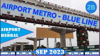 Bangalore Metro  Blue Line  Phase 2B  Airport to Hebbal  SEP 2023 bangaloremetro bmrcl [upl. by Anawat]