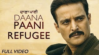 Refugee  Full Video  DAANA PAANI  Manmohan Waris  Jimmy Sheirgill  Simi Chahal [upl. by Lekzehcey934]