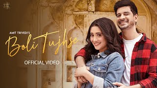 Boli Tujhse Video Amit Trivedi  Asees Kaur Abhijeet S  Shivangi Joshi Tahir Raj Bhasin  Raj S [upl. by Alage]