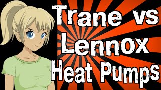 Trane vs Lennox Heat Pumps [upl. by Silvano]