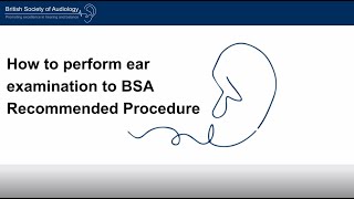 How to perform ear examination to BSA Recommended Procedure [upl. by Yelyk773]