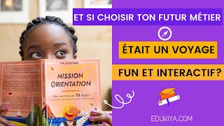 Mission Orientation 🧭 laventure en 10 étapes pour trouver sa voie amp réussir son choix de métier🎓 [upl. by Aisya]