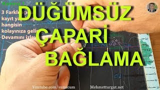 DÜĞÜMSÜZ ÇAPARİ BAĞLAMA  DÜĞÜMSÜZ KÖSTEK BAĞLAMA SUNUCUM 76 BÖLÜM [upl. by Barbey995]