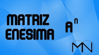 CALCULAR MATRIZ ENÉSIMA 2x2 y 3x3  EJERCICIO RESUELTO  EJEMPLOS   BACHILLERATO [upl. by Wilkie]