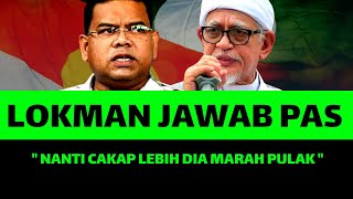 LOKMAN JAWAB PAS  quotNANTI CAKAP LEBIH DIA MARAH PULAKquot [upl. by Sidnac250]