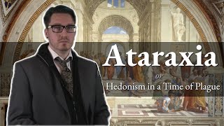 Ataraxia or Hedonism in a Time of Plague  Owen Grey [upl. by Lecirg]