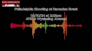 Philadelphia Ramadan Shooting Officer Involved Shooting Police Radio Dispatch Audio 041024 [upl. by Yerffoeg]