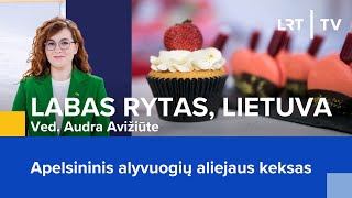 Apelsininis alyvuogių aliejaus keksas  Labas rytas Lietuva  20231213 [upl. by Estey]