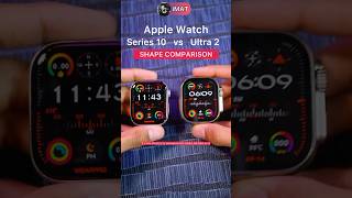 Apple Watch Series 10 vs Ultra 2  Shape Comparison  applewatch applewatchseries10 [upl. by Vivia]